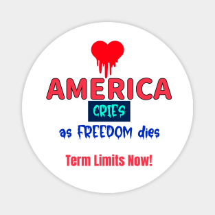 America Cries as Freedom Dies -- Push Back w Term Limits Magnet